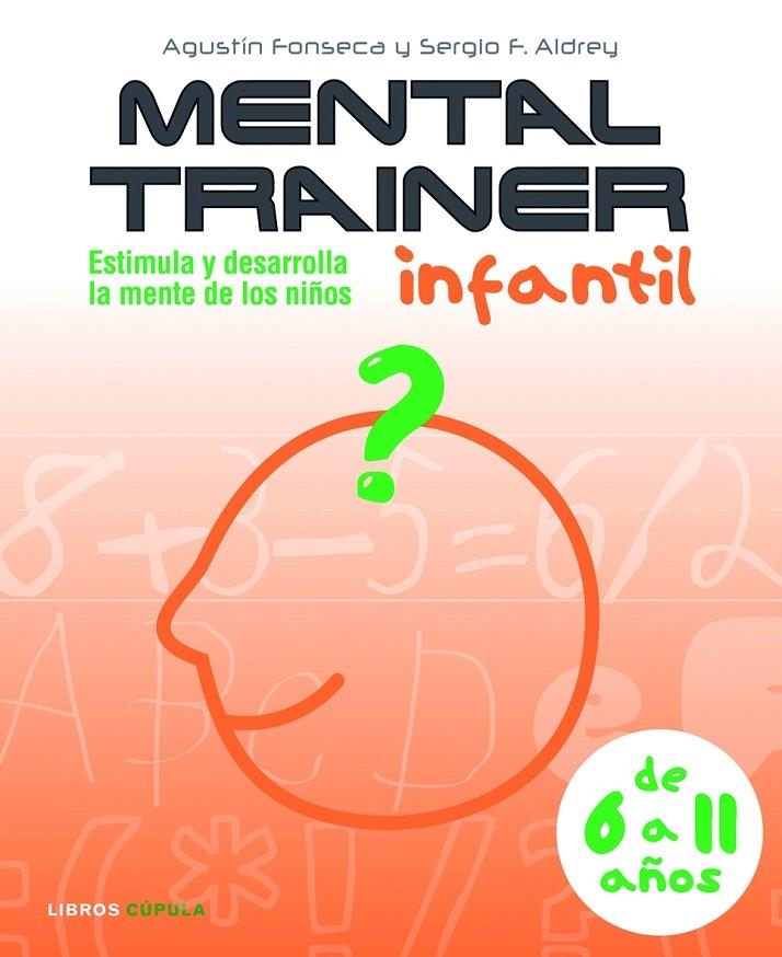 MENTAL TRAINER INFANTIL DE 6 A 11 AÑOS | 9788448048006 | FONSECA, AGUSTIN; ALDREY, SERGIO F. | Librería Castillón - Comprar libros online Aragón, Barbastro