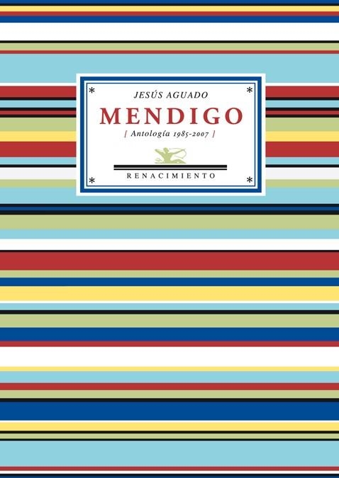 MENDIGO : ANTOLOGIA POETICA 1985-2007 | 9788484724087 | AGUADO FERNANDEZ, JESUS | Librería Castillón - Comprar libros online Aragón, Barbastro