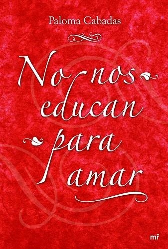 NO NOS EDUCAN PARA AMAR | 9788427034679 | CABADAS, PALOMA | Librería Castillón - Comprar libros online Aragón, Barbastro