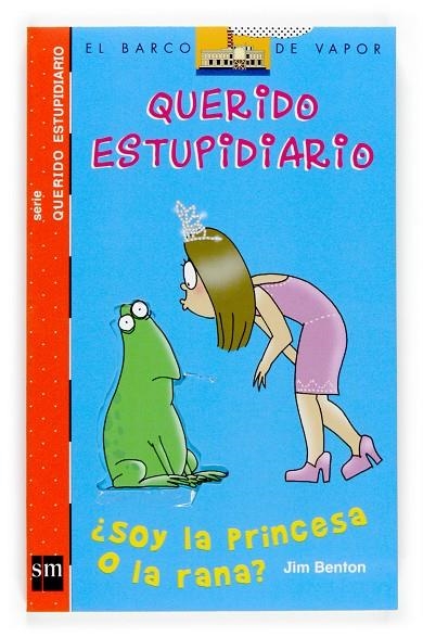 SOY LA PRINCESA O LA RANA - QUERIDO ESTUPIDIARIO 3 | 9788467508734 | BENTON, JIM | Librería Castillón - Comprar libros online Aragón, Barbastro