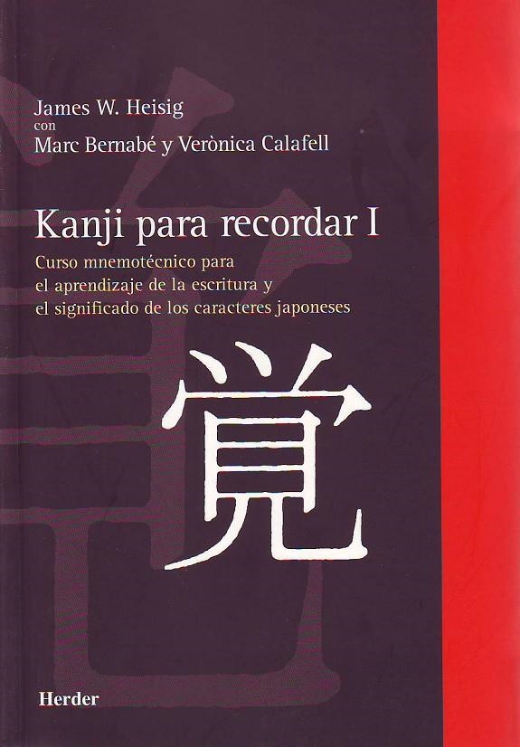 Kanji para recordar I: Curso mnemotécnico para el aprendizaje de la escritura y | 9788425425936 | Heisig, James W./Bernabé Costa, Marc/Calafell Callejo, Verònica | Librería Castillón - Comprar libros online Aragón, Barbastro