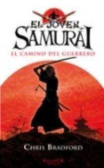 JOVEN SAMURAI, EL : CAMINO DEL GUERRERO | 9788466638647 | BRADFORD, CHRIS | Librería Castillón - Comprar libros online Aragón, Barbastro