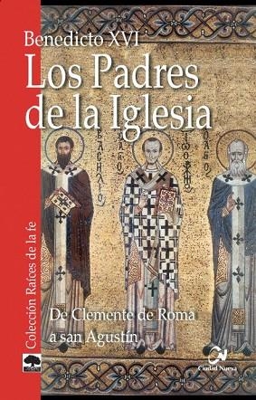 PADRES DE LA IGLESIA : DE CLEMENTE DE ROMA A SAN AGUSTIN | 9788497151474 | BENEDICTO , PAPA | Librería Castillón - Comprar libros online Aragón, Barbastro