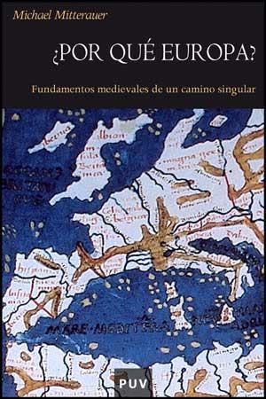 POR QUE EUROPA : FUND.MEDIEVALES CAMINO SINGULAR | 9788437071817 | MITTERAUER, MICHAEL | Librería Castillón - Comprar libros online Aragón, Barbastro