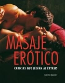 MASAJE EROTICO : CARICIAS QUE LLEVAN AL EXTASIS | 9788466638463 | BAILEY, NICOLE | Librería Castillón - Comprar libros online Aragón, Barbastro