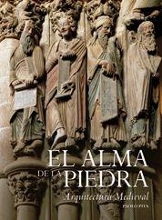 ALMA DE LA PIEDRA, EL : ARQUITECTURA MEDIEVAL | 9788497855105 | PIVA, PAOLO | Librería Castillón - Comprar libros online Aragón, Barbastro