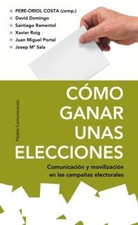 COMO GANAR UNAS ELECCIONES | 9788449321733 | COSTA, PERE ORIOL (COMP.) | Librería Castillón - Comprar libros online Aragón, Barbastro