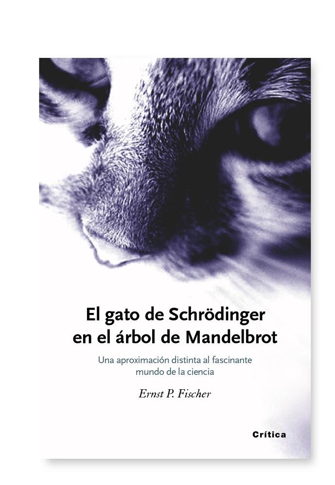 GATO DE SCHRODINGER Y EL ARBOL DE MANDELBROT, EL | 9788474236491 | FISCHER, ERNST P. | Librería Castillón - Comprar libros online Aragón, Barbastro