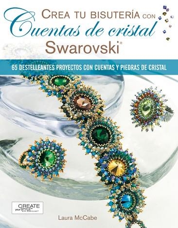 CREA TU BISUTERÍA CON CUENTAS DE CRISTAL SWAROVSKI | 9788498740257 | McCabe, Laura | Librería Castillón - Comprar libros online Aragón, Barbastro