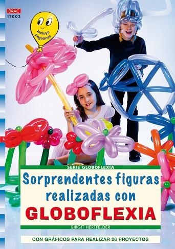 Serie Globoflexia nº 3. SORPRENDENTES FIGURAS REALIZADAS CON GLOBOFLEXIA SORPREN | 9788498740110 | Hertfelder, Birgit | Librería Castillón - Comprar libros online Aragón, Barbastro