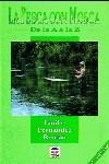 LA PESCA CON MOSCA DE LA A A LA Z | 9788479021153 | Fernández Román, Emilio | Librería Castillón - Comprar libros online Aragón, Barbastro