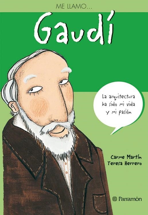 GAUDI - ME LLAMO | 9788434233379 | MARTIN, CARME; HERRERO, TERESA | Librería Castillón - Comprar libros online Aragón, Barbastro