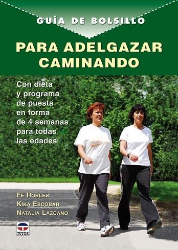 GUIA DE BOLSILLO PARA ADELGAZAR CAMINANDO | 9788479027308 | Robles, Fe/Escobar, Kika/Lazcano, Natalia | Librería Castillón - Comprar libros online Aragón, Barbastro