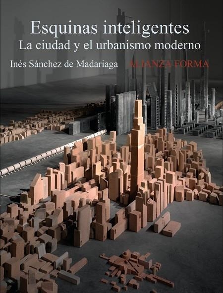 ESQUINAS INTELIGENTES : LA CIUDAD Y EL URBANISMO MODERNO | 9788420684123 | SANCHEZ DE MADARIAGA, INES | Librería Castillón - Comprar libros online Aragón, Barbastro