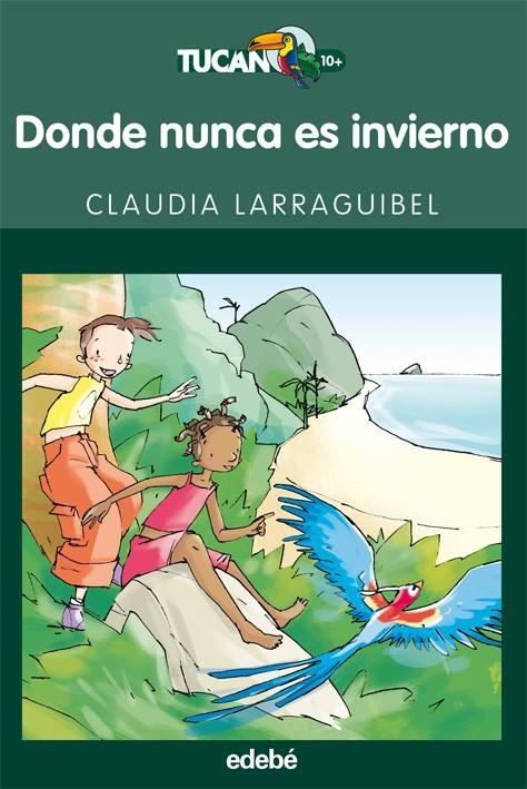 DONDE NUNCA ES INVIERNO - TUCAN | 9788423688685 | LARRAGUIBEL, CLAUDIA | Librería Castillón - Comprar libros online Aragón, Barbastro