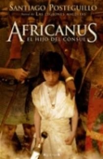 AFRICANUS : EL HIJO DEL CONSUL | 9788466639323 | POSTEGUILLO GOMEZ, SANTIAGO | Librería Castillón - Comprar libros online Aragón, Barbastro