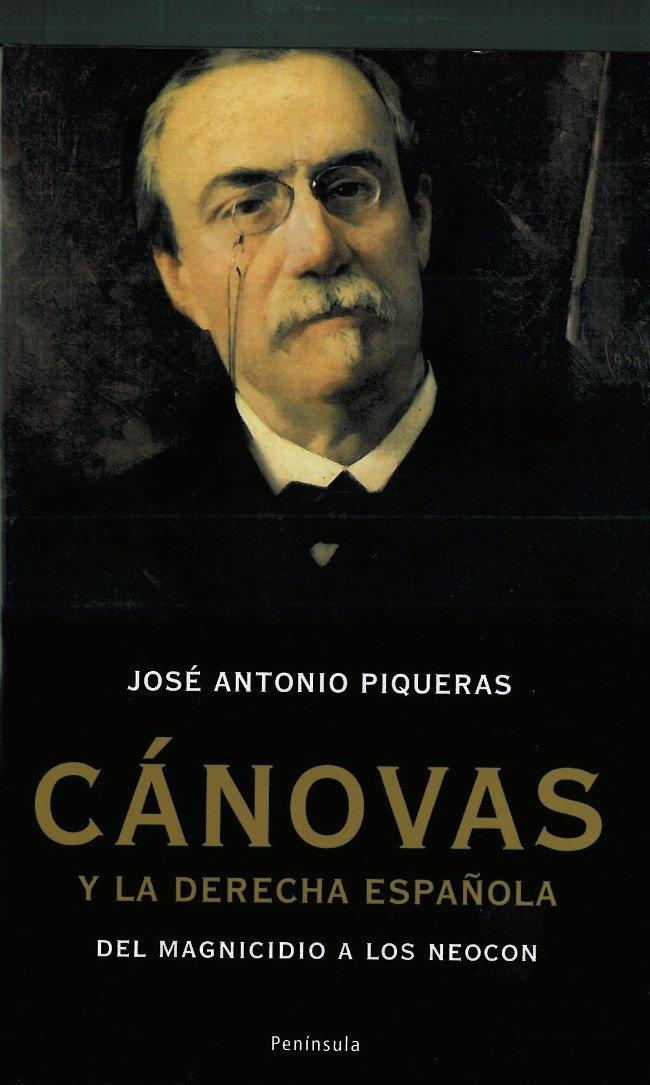 CÁNOVAS Y LA DERECHA ESPAÑOLA | 9788483078365 | PIQUERAS, JOSE A. ; CHUST, MANUEL | Librería Castillón - Comprar libros online Aragón, Barbastro