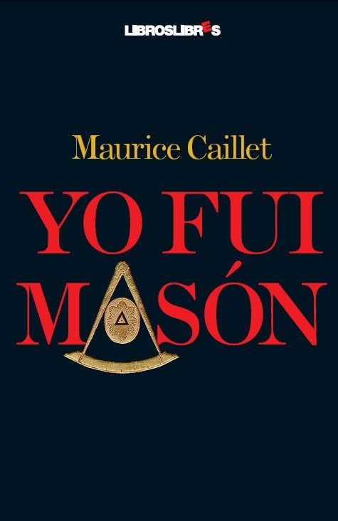 YO FUI MASON | 9788496088870 | CAILLET, MAURICE | Librería Castillón - Comprar libros online Aragón, Barbastro