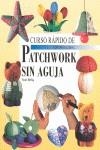 CURSO RÁPIDO DE PATCHWORK SIN AGUJA | 9788498740264 | Helbig, Nicole | Librería Castillón - Comprar libros online Aragón, Barbastro