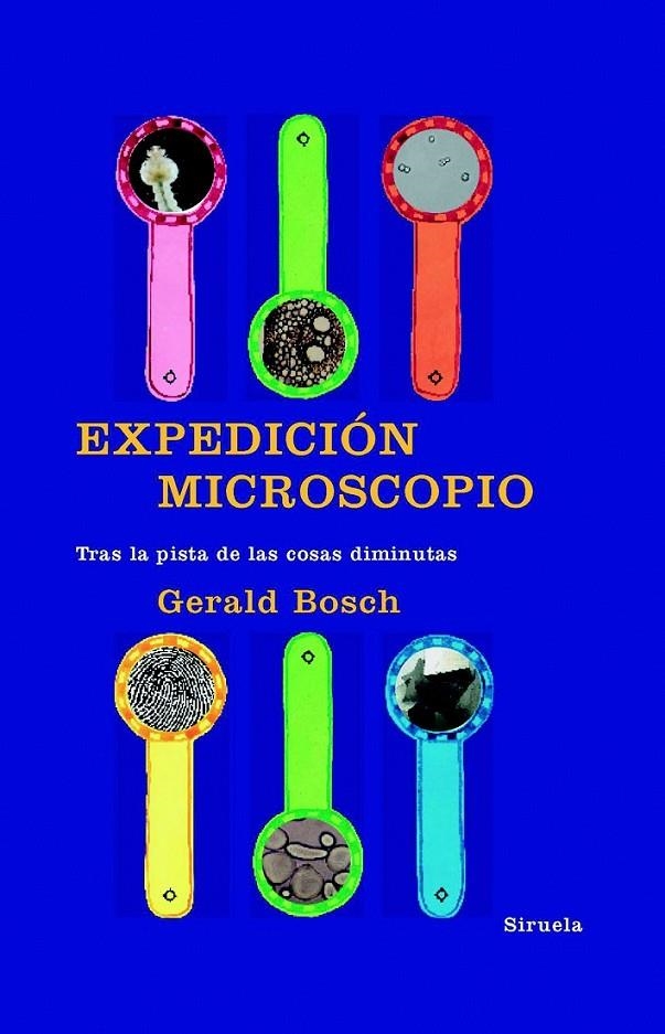 EXPEDICION MICROSCOPIO : TRAS LA PISTA COSAS PEQUEÑAS | 9788498412123 | BOSCH, GERALD | Librería Castillón - Comprar libros online Aragón, Barbastro