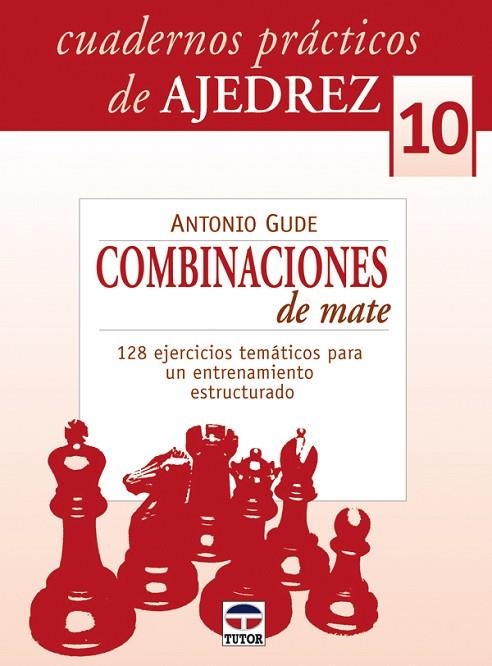 CUADERNOS PRÁCTICOS DE AJEDREZ 10. COMBINACIONES DE MATE | 9788479027377 | Gude, Antonio | Librería Castillón - Comprar libros online Aragón, Barbastro