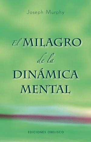 MILAGRO DE LA DINAMICA MENTAL, EL | 9788497774802 | MURPHY, JOSEPH | Librería Castillón - Comprar libros online Aragón, Barbastro