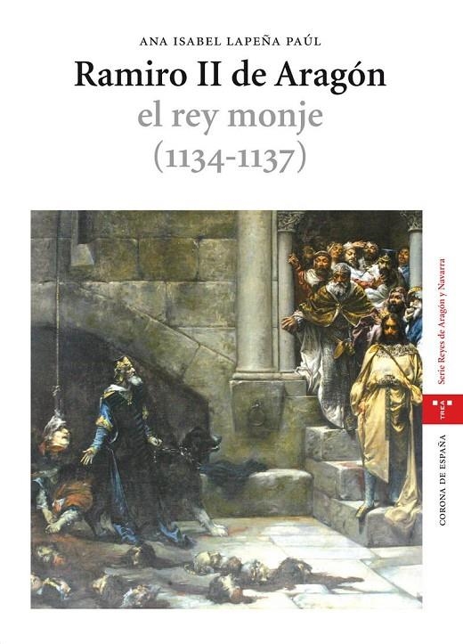 RAMIRO II DE ARAGON : EL REY MONJE 1134-1137 | 9788497043922 | LAPEÑA PAUL, ANA ISABEL | Librería Castillón - Comprar libros online Aragón, Barbastro