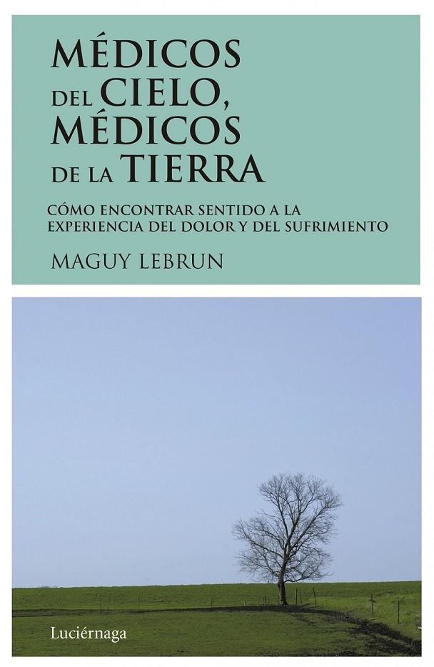 MEDICOS DEL CIELO MEDICOS DE LA TIERRA | 9788487232008 | LEBRUN, MAGUY | Librería Castillón - Comprar libros online Aragón, Barbastro