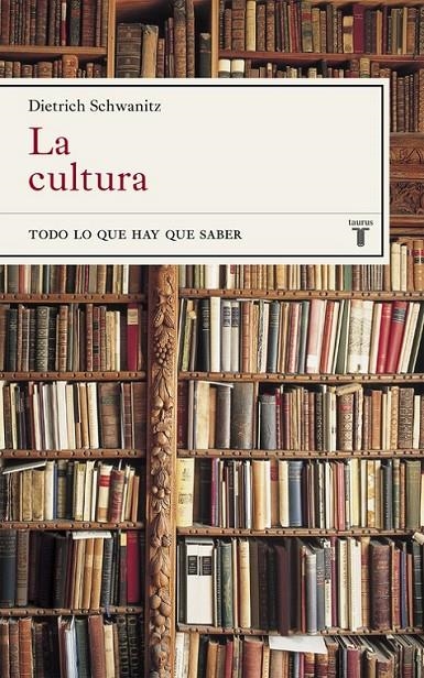 CULTURA, LA : TODO LO QUE HAY QUE SABER | 9788430606900 | SCHWANITZ, DIETRICH | Librería Castillón - Comprar libros online Aragón, Barbastro