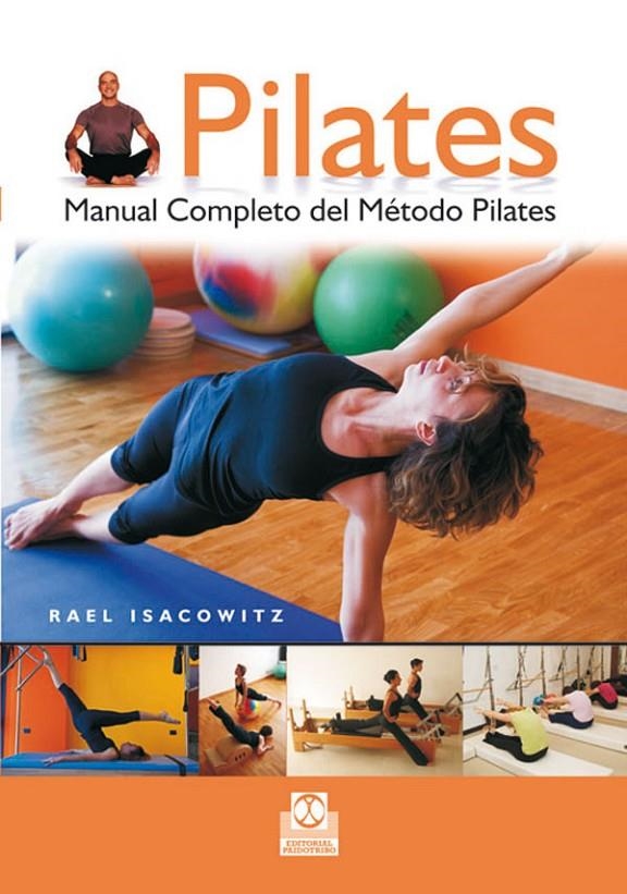 PILATES : MANUAL COMPLETO DEL METODO PILATES | 9788480191371 | ISACOWITZ, RAEL | Librería Castillón - Comprar libros online Aragón, Barbastro