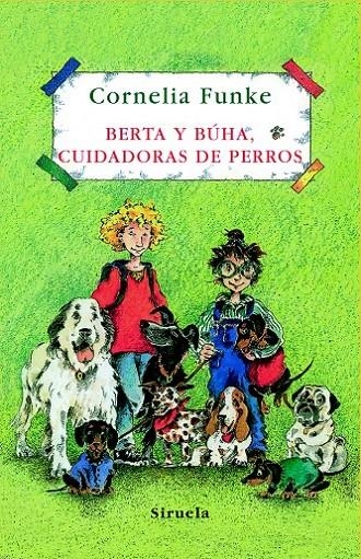 BERTA Y BUHA CUIDADORAS DE PERROS | 9788498412413 | FUNKE, CORNELIA | Librería Castillón - Comprar libros online Aragón, Barbastro