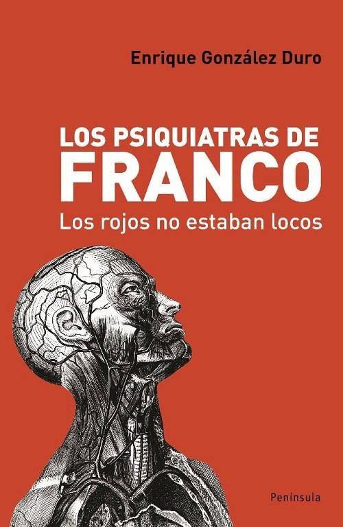 PSIQUIATRAS DE FRANCO, LOS : LOS ROJOS NO ESTABAN LOCOS | 9788483078419 | GONZALEZ DURO, ENRIQUE | Librería Castillón - Comprar libros online Aragón, Barbastro