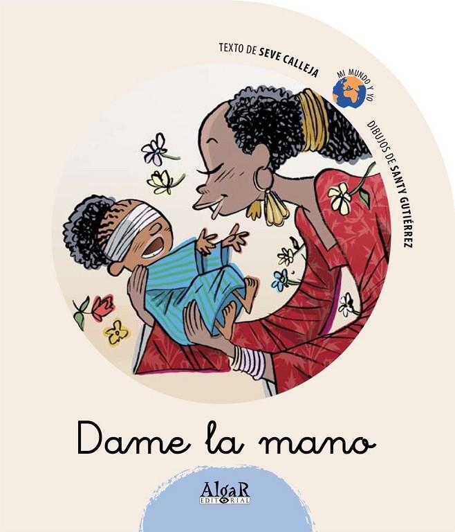 DAME LA MANO - MI MUNDO Y YO | 9788498450903 | CALLEJA, SEVE | Librería Castillón - Comprar libros online Aragón, Barbastro