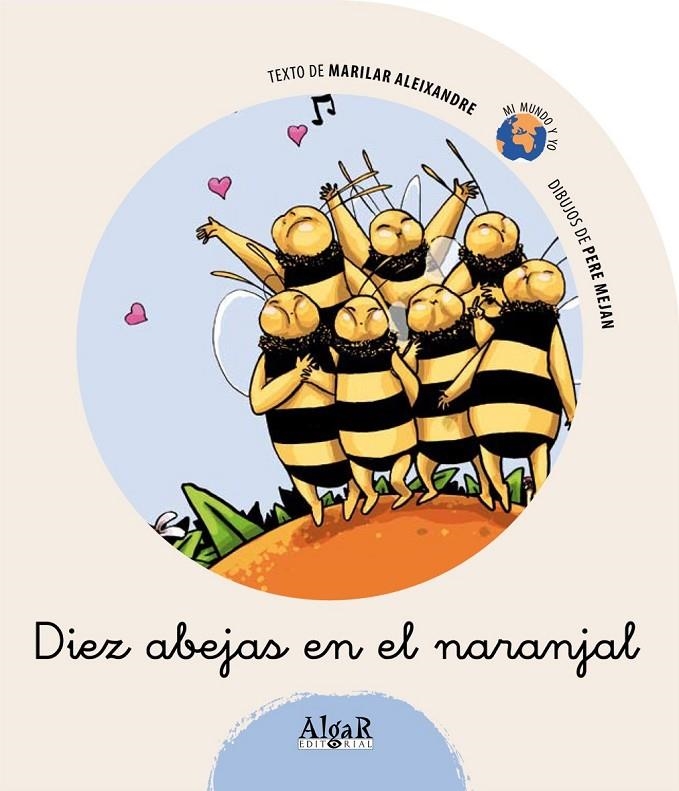 DIEZ ABEJAS EN EL NARANJAL - MI MUNDO Y YO | 9788498450873 | ALEIXANDRE, MARILAR | Librería Castillón - Comprar libros online Aragón, Barbastro