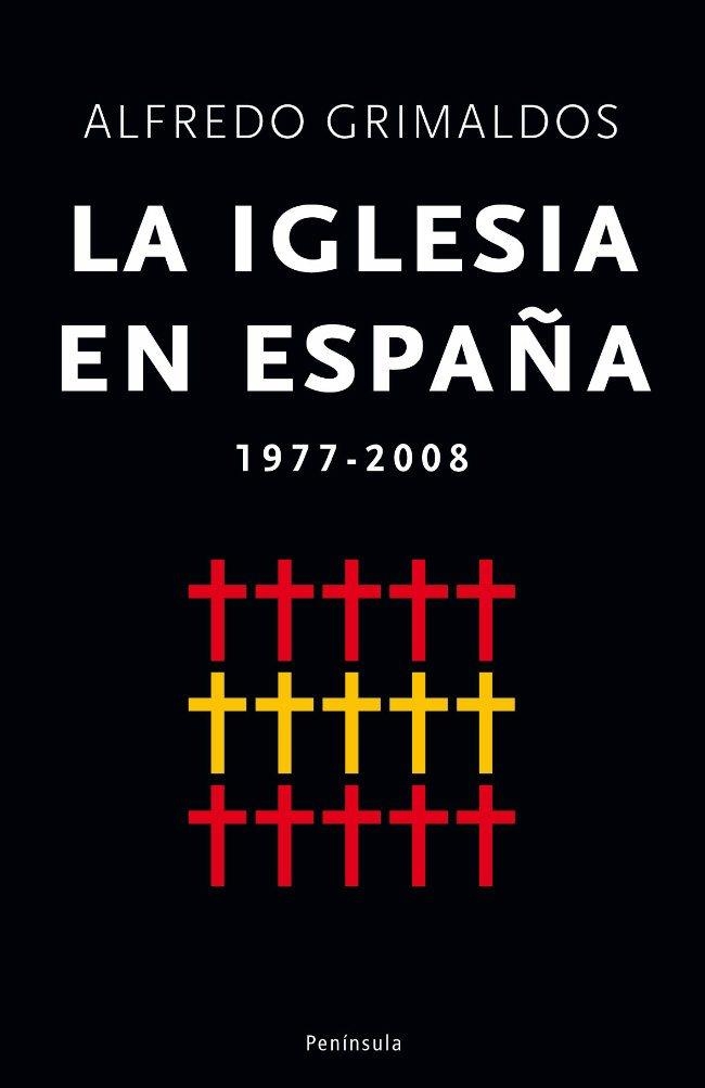 IGLESIA EN ESPAÑA 1975-2008, LA | 9788483078372 | GRIMALDOS FEITO, ALFREDO | Librería Castillón - Comprar libros online Aragón, Barbastro