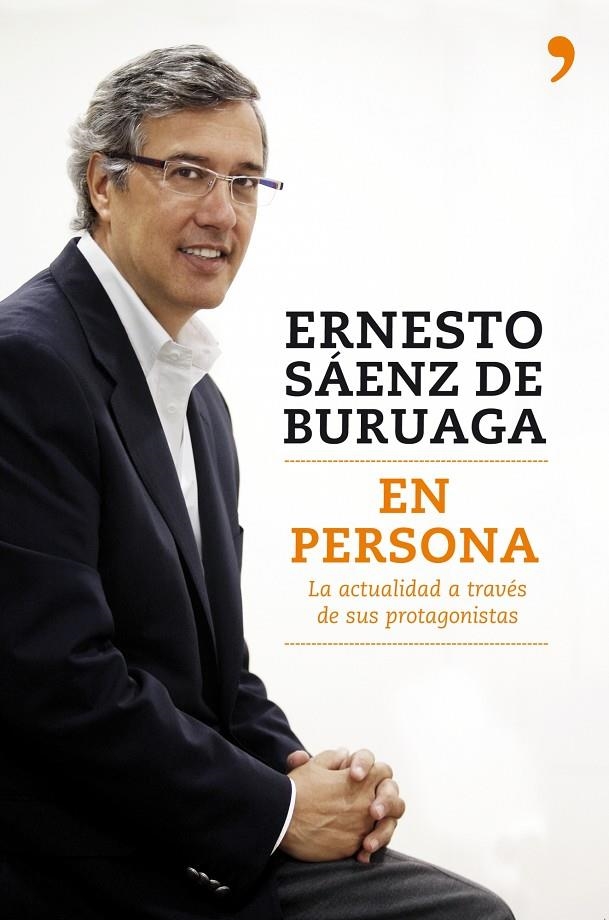 EN PERSONA : LA ACTUALIDAD A TRAVES DE SUS PROTAGONISTAS | 9788484607564 | SAENZ DE BURUAGA, ERNESTO | Librería Castillón - Comprar libros online Aragón, Barbastro