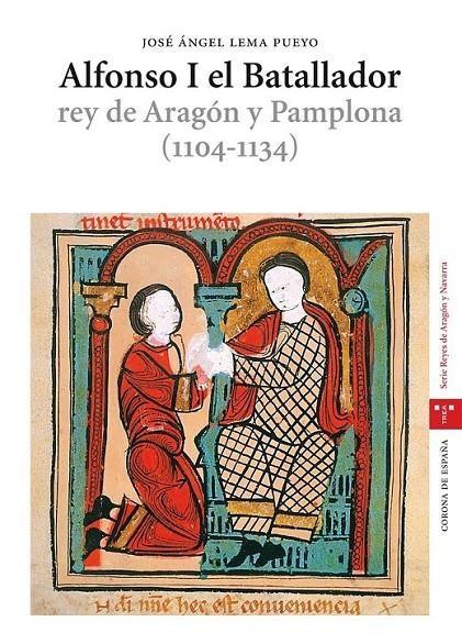 ALFONSO I EL BATALLADOR REY DE ARAGON Y PAMPLONA 1104-1134 | 9788497043991 | LEMA PUEYO, JOSE ANGEL | Librería Castillón - Comprar libros online Aragón, Barbastro