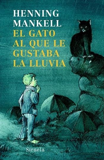 GATO AL QUE LE GUSTABA LA LLUVIA, EL | 9788498412321 | MANKELL, HENNING | Librería Castillón - Comprar libros online Aragón, Barbastro