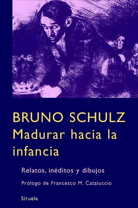 MADURAR HACIA LA INFANCIA | 9788498411669 | SCHULZ, BRUNO | Librería Castillón - Comprar libros online Aragón, Barbastro