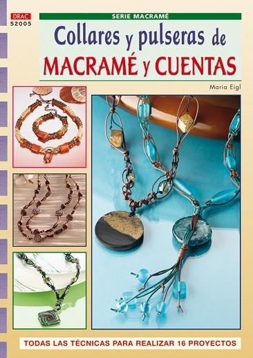 Serie Macramé nº 5. COLLARES Y PULSERAS DE MACRAMÉ Y CUENTAS | 9788498740318 | Eigl, Maria | Librería Castillón - Comprar libros online Aragón, Barbastro