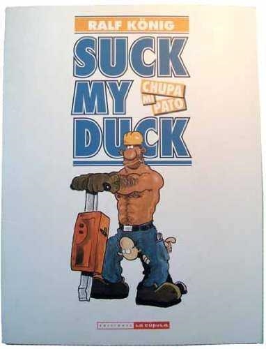 SUCK MY DUCK : CHUPA MI PATO | 9788478338429 | KONIG, RALF | Librería Castillón - Comprar libros online Aragón, Barbastro