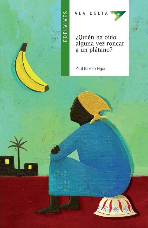 QUIEN HA OIDO ALGUNA VEZ RONCAR A UN PLATANO - ALA DELTA VER | 9788426368416 | BAKALO NGOI, PAU | Librería Castillón - Comprar libros online Aragón, Barbastro