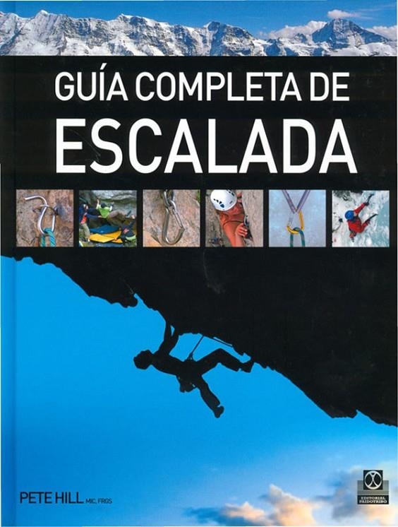 GUÍA COMPLETA DE ESCALADA | 9788480191289 | HILL, PETE | Librería Castillón - Comprar libros online Aragón, Barbastro