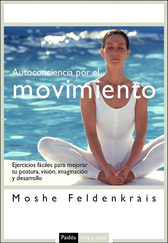 AUTOCONCIENCIA POR EL MOVIMIENTO | 9788449321979 | FELDENKRAIS, MOSHE | Librería Castillón - Comprar libros online Aragón, Barbastro