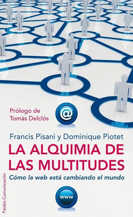 ALQUIMIA DE LAS MULTITUDES, LA | 9788449321962 | PISANI, FRANCIS; PIOTET, DOMINIQUE | Librería Castillón - Comprar libros online Aragón, Barbastro