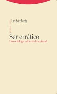 SER ERRATICO : UNA ONTOLOGIA CRITICA DE LA SOCIEDAD | 9788498790191 | SAEZ RUEDA, LUIS | Librería Castillón - Comprar libros online Aragón, Barbastro