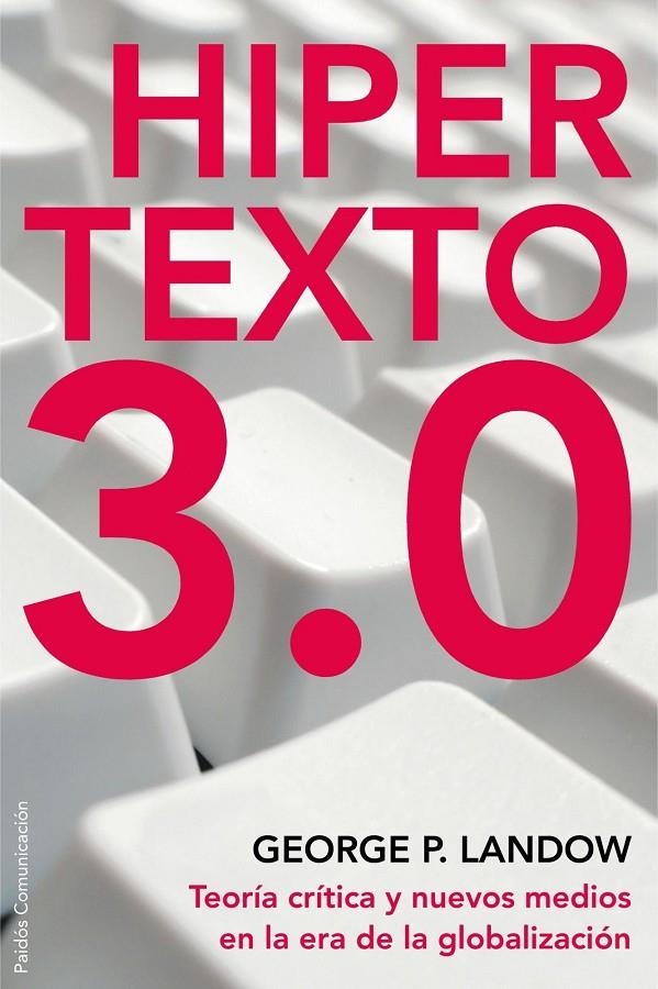 HIPERTEXTO 3.0 | 9788449322006 | LANDOW, GEORGE | Librería Castillón - Comprar libros online Aragón, Barbastro