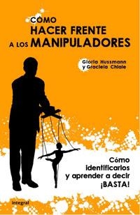 COMO HACER FRENTE A LOS MANIPULADORES | 9788498674255 | HUSSMANN, GLORIA; CHIALE, GRACIELA | Librería Castillón - Comprar libros online Aragón, Barbastro