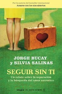 SEGUIR SIN TI | 9788498674279 | BUCAY, JORGE; SALINAS, SILVIA | Librería Castillón - Comprar libros online Aragón, Barbastro