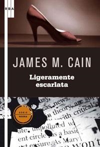 LIGERAMENTE ESCARLATA | 9788498674439 | CAIN, JAMES M. | Librería Castillón - Comprar libros online Aragón, Barbastro